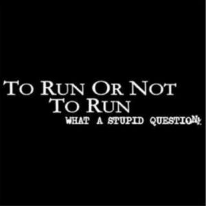 To run or not how can we help